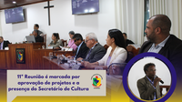 11ª Reunião é marcada por aprovação de projetos e a presença do Secretário de Cultura