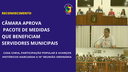 Câmara aprova pacote de valorização aos servidores em sessão de pauta extensa e participação popular Câmara aprova pacote de valorização aos servidores em sessão de pauta extensa e participação popular