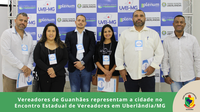 Vereadores de Guanhães representam a cidade no Encontro Estadual de Vereadores em Uberlândia/MG